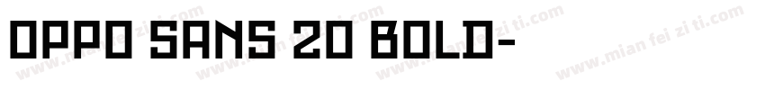 OPP0 SANS 20 BOLD字体转换